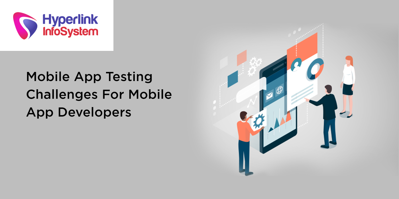 mobile app testing challenges for mobile app developers