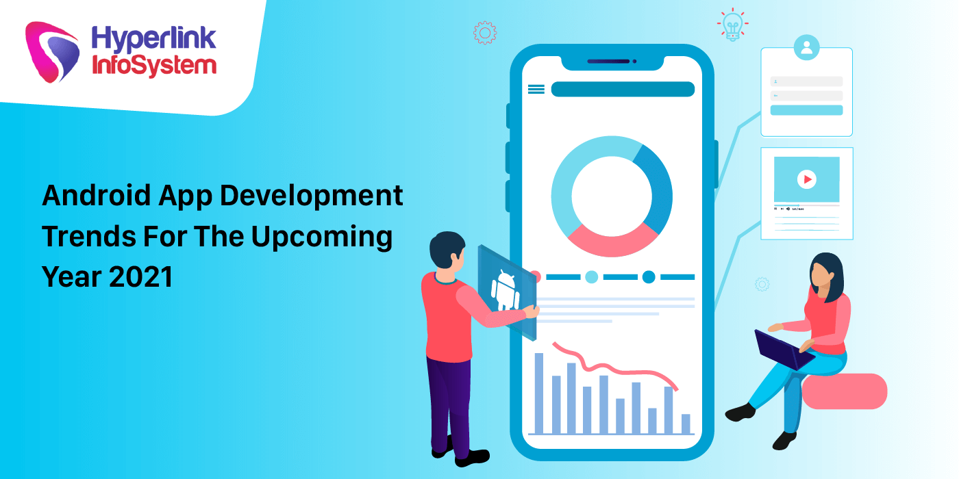 android app development trends for the upcoming year 2021