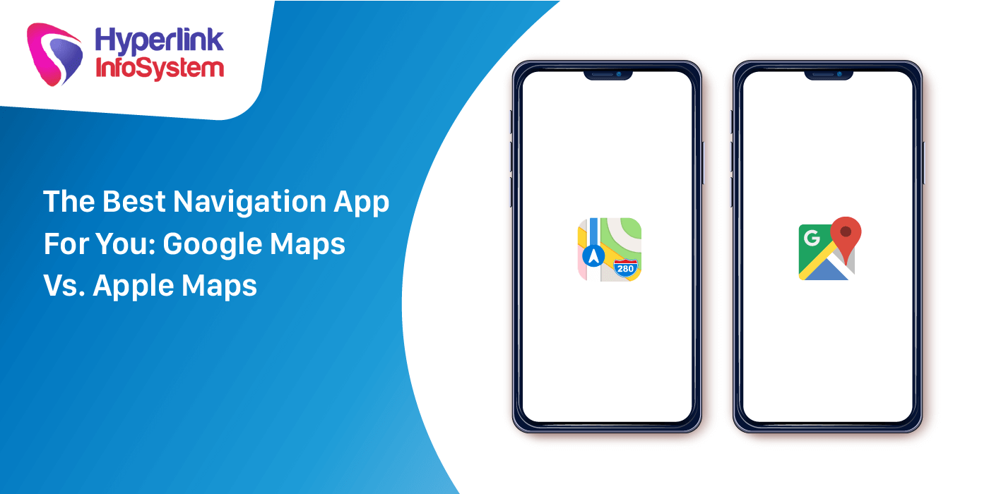 the best navigation app for you: google maps vs. apple maps