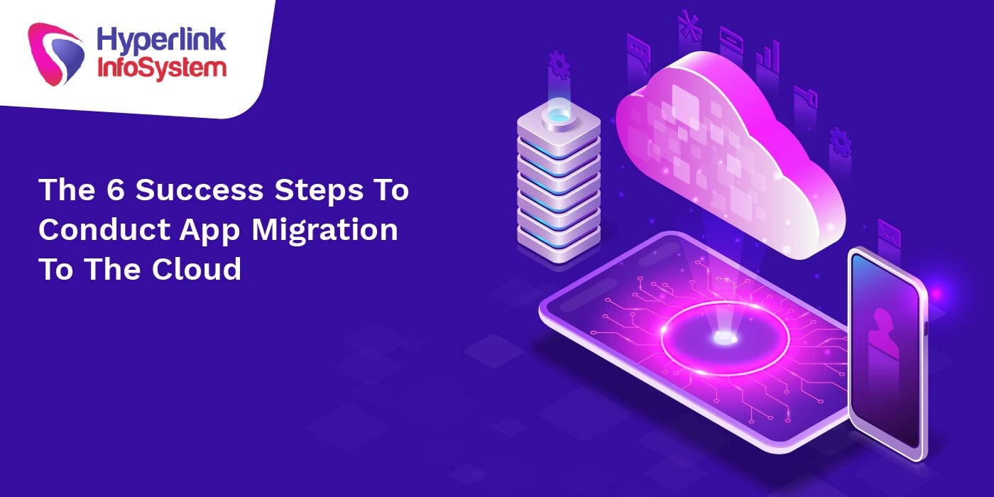 the 6 success steps to conduct app migration to the cloud