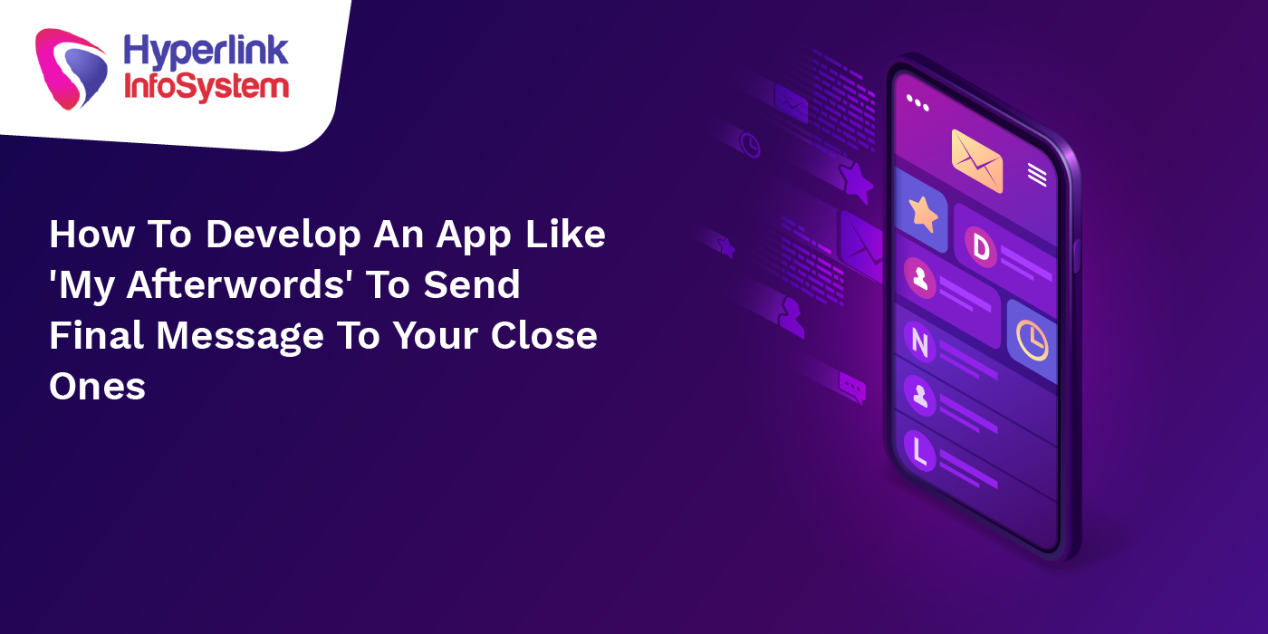 how to develop an app like 'my afterwords' to send final message to your close ones