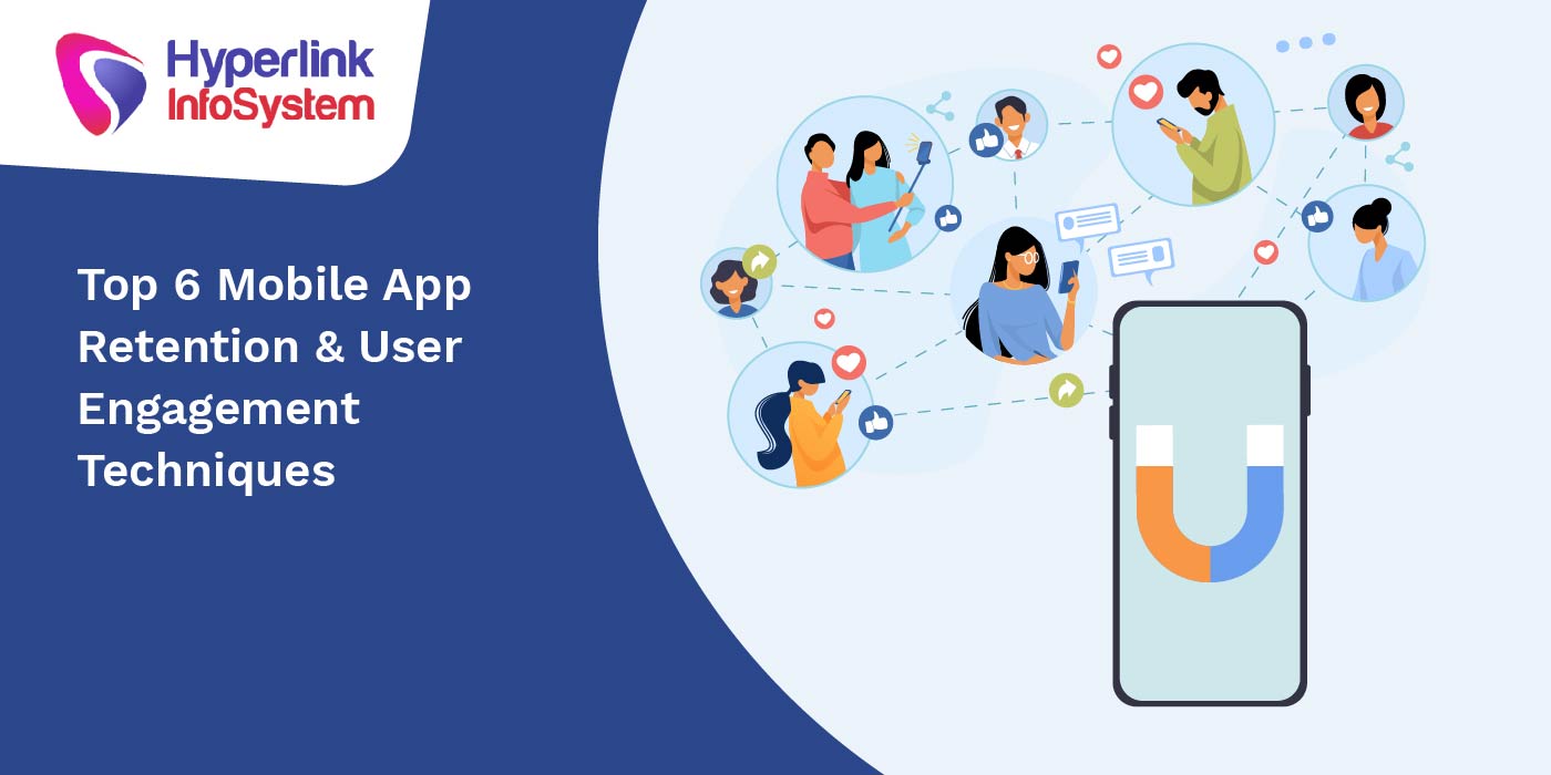 top 6 mobile app retention and user engagement techniques