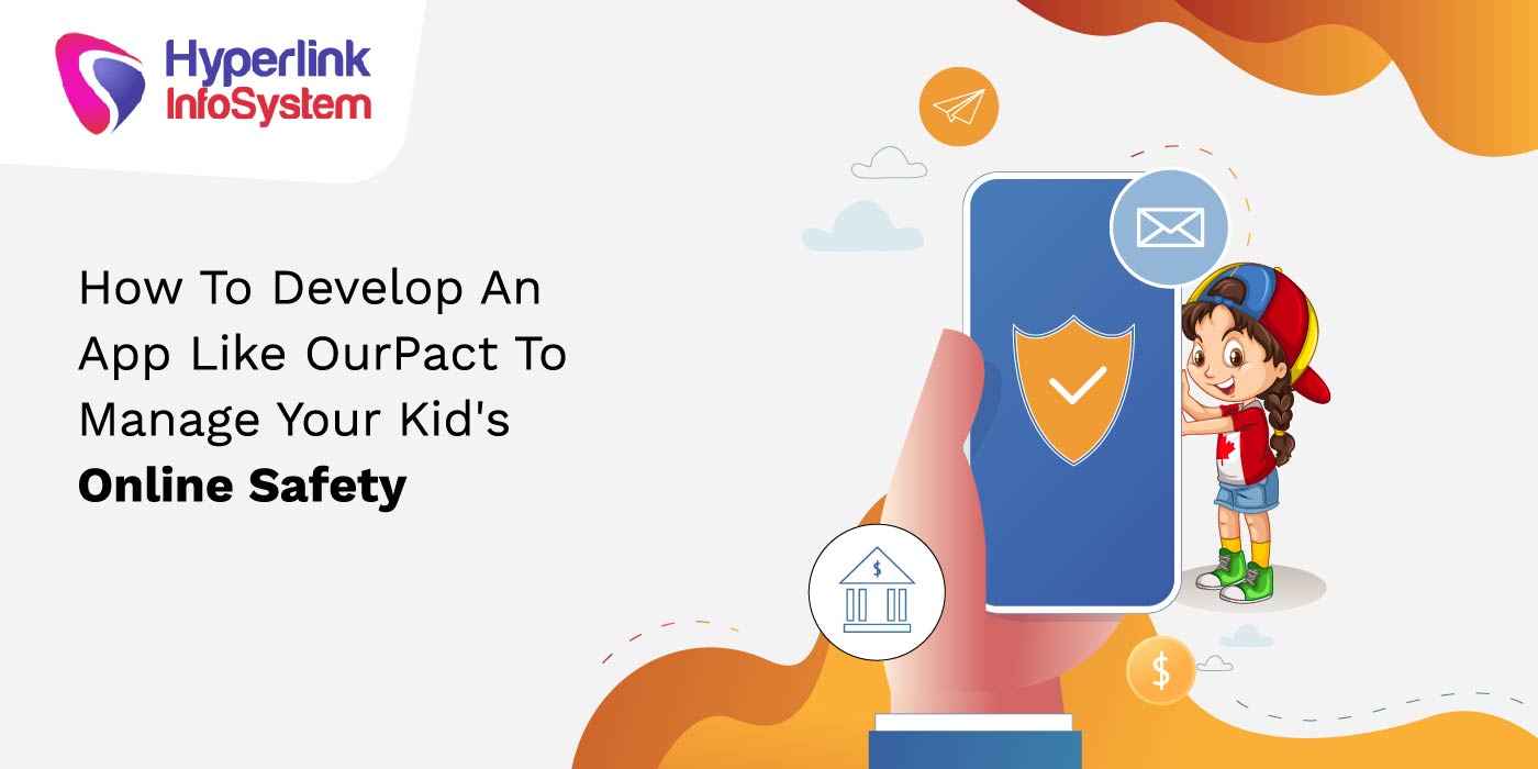 how to develop an app like ourpact to manage your kids online safety