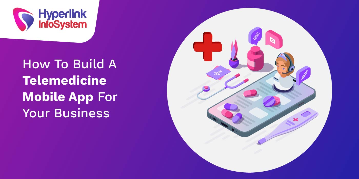 how to build a telemedicine mobile app for your business