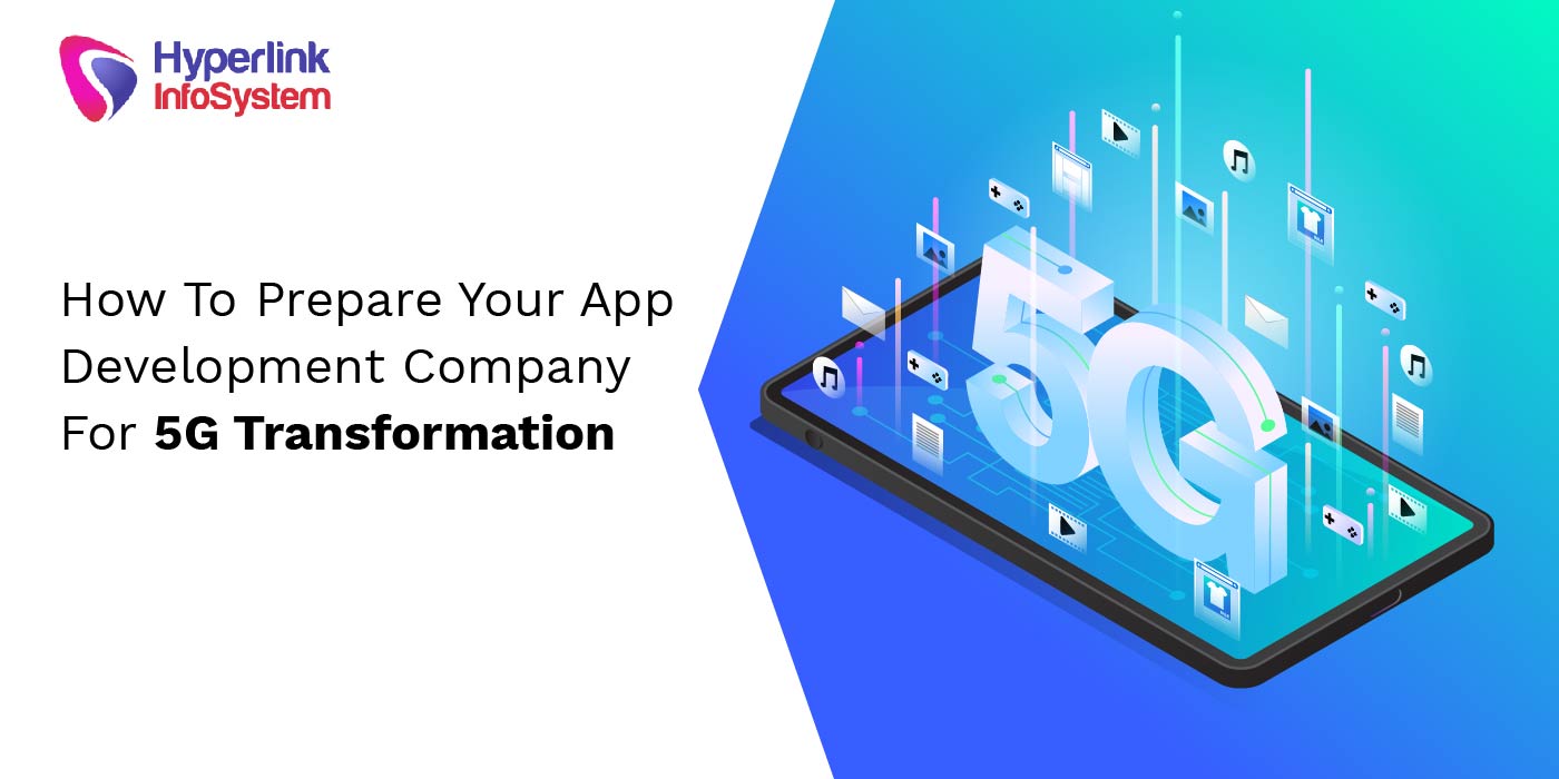 how to prepare your app development company for 5g transformation