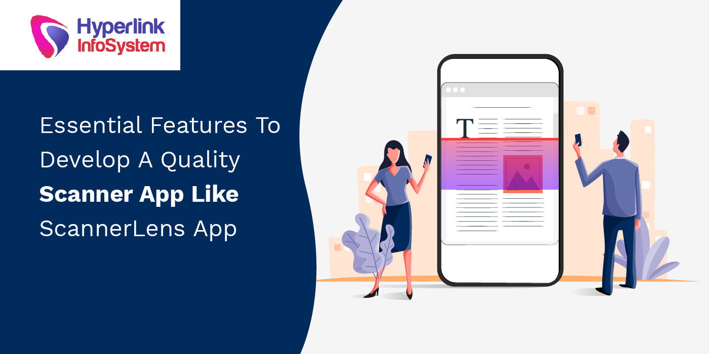 essential features to develop a quality scanner app like scannerlens app