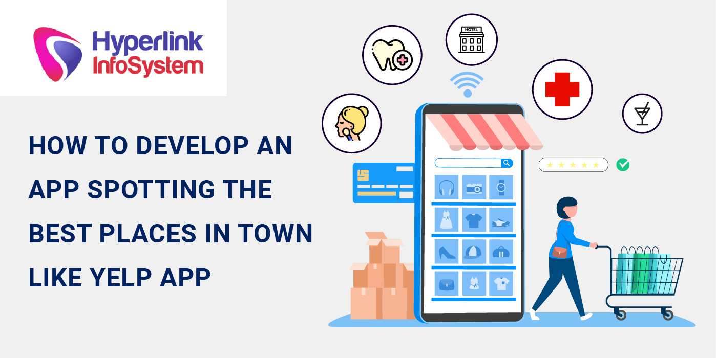 how to develop an app spotting the best places in town like yelp app