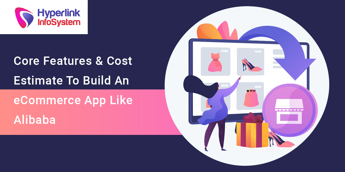 core features and cost estimate to build an ecommerce app like alibaba