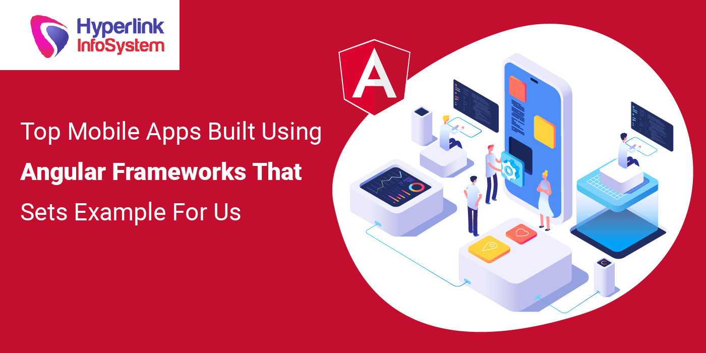 top mobile apps built using angular frameworks that sets example for us