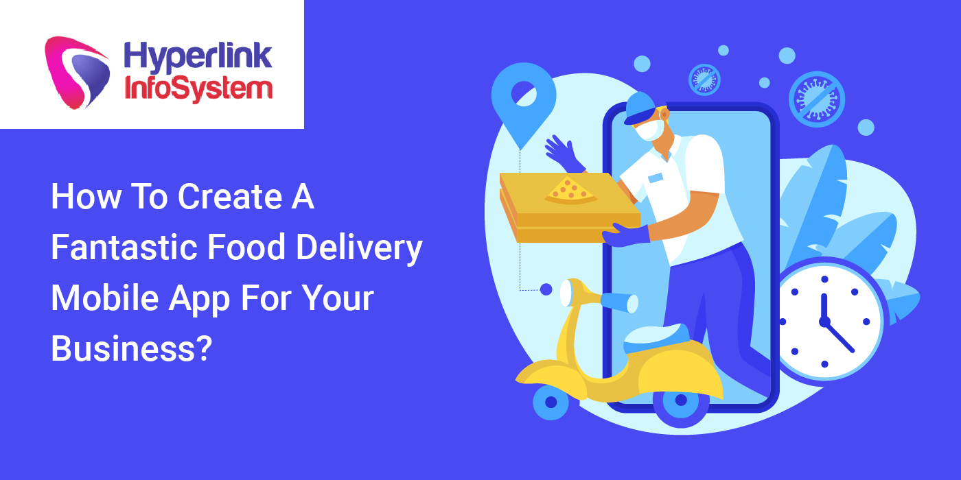 how to create a fantastic food delivery mobile app for your business
