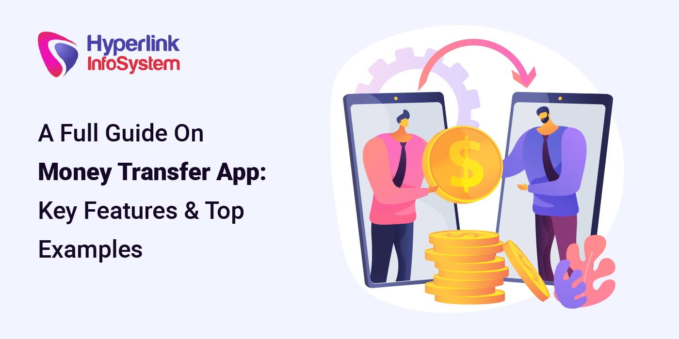 a full guide on money transfer app: key features and top examples