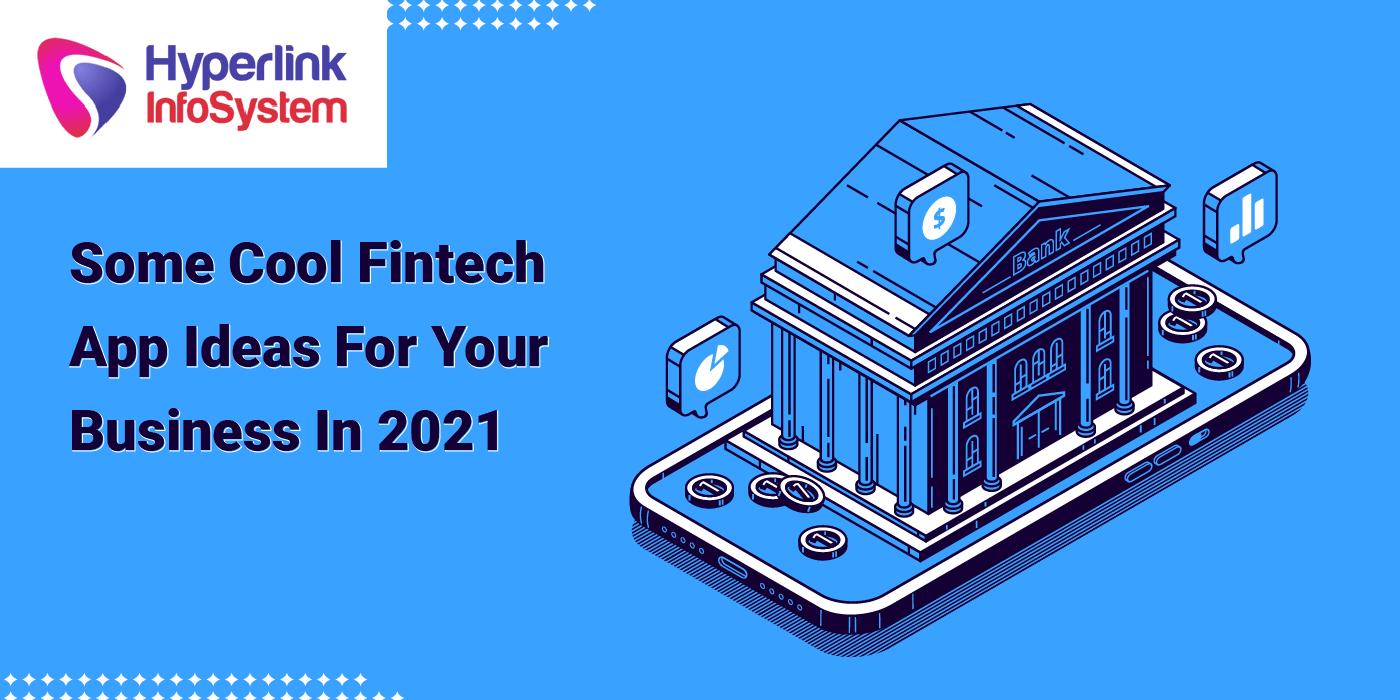 some cool fintech app ideas for your business in 2021