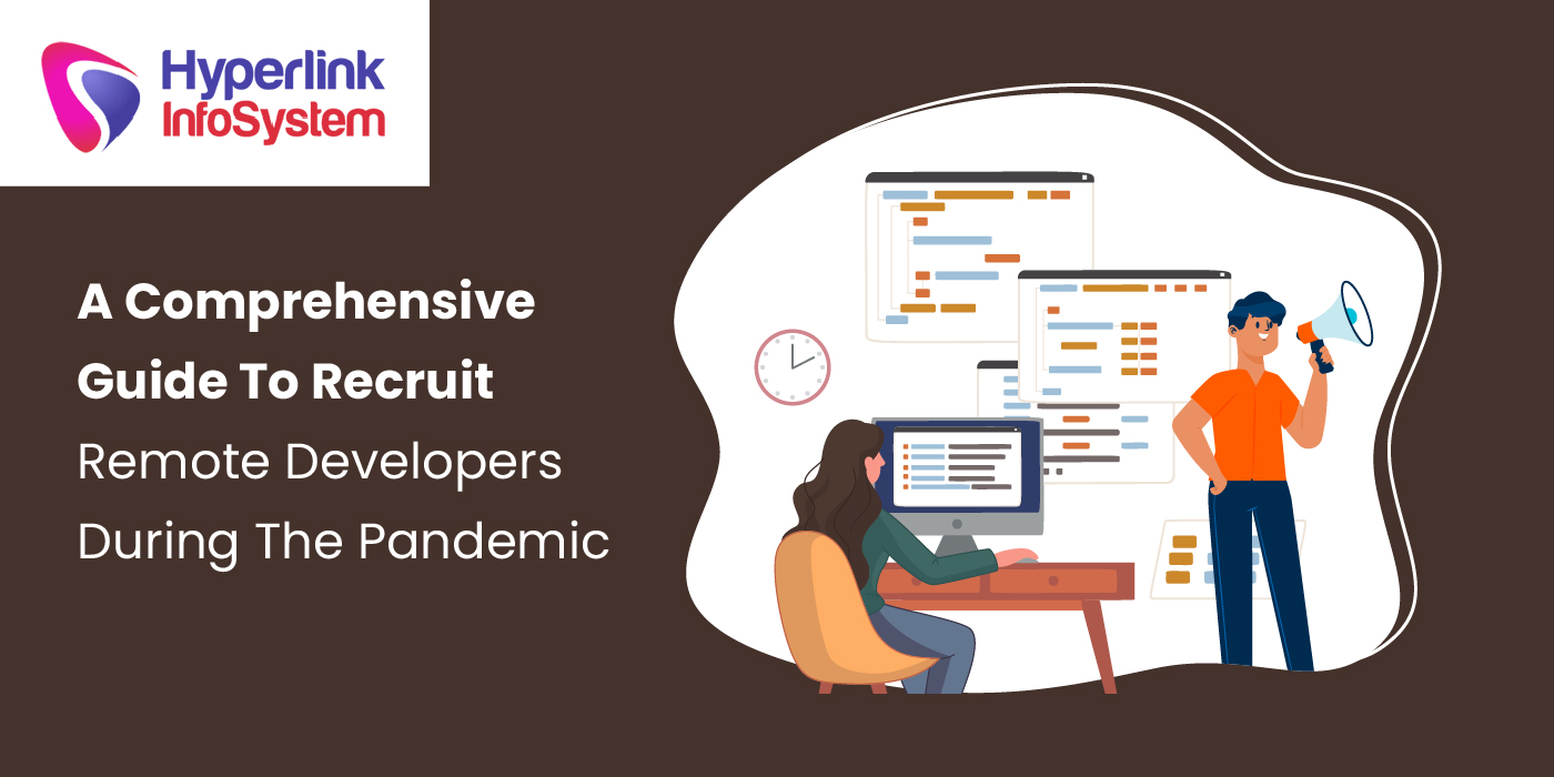 a comprehensive guide to recruit remote developers during the pandemic