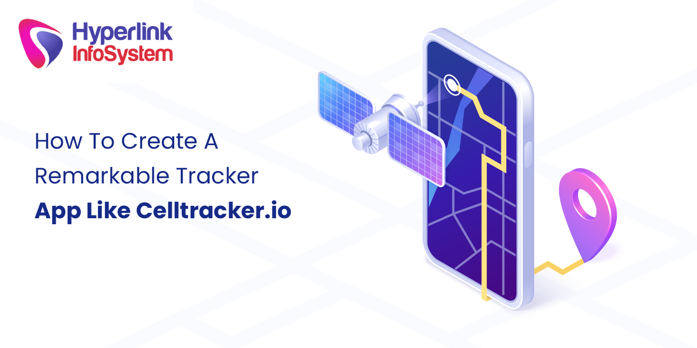 how to create a remarkable tracker app like celltracker.io