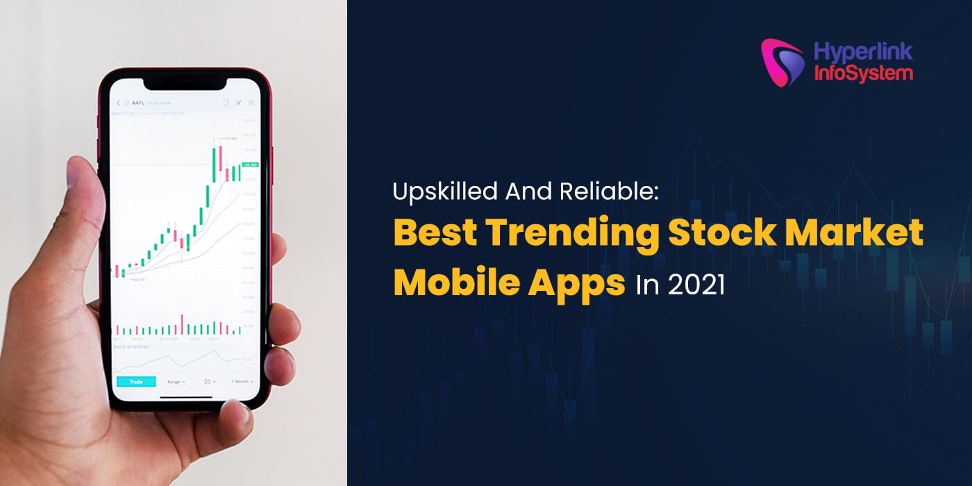 upskilled and reliable: best trending stock market mobile apps in 2021