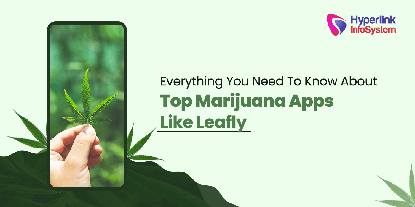 everything you need to know about top marijuana apps like leafly