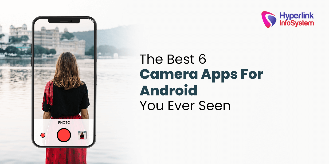 the best 6 camera apps for android you ever seen