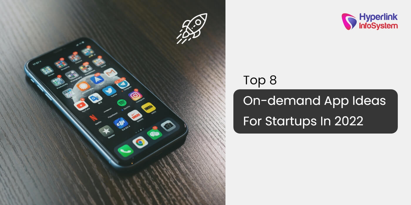 top 8 on-demand mobile app ideas for startups in 2022