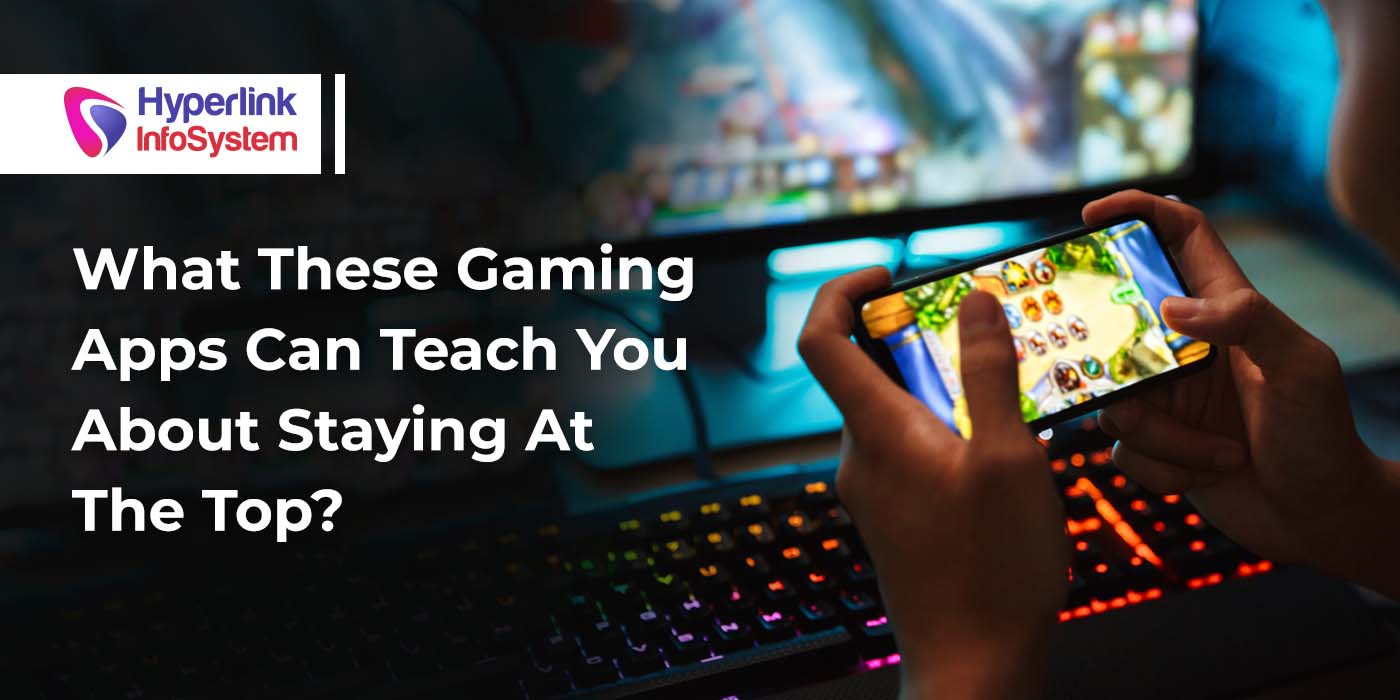 gaming apps can teach you about staying at the top