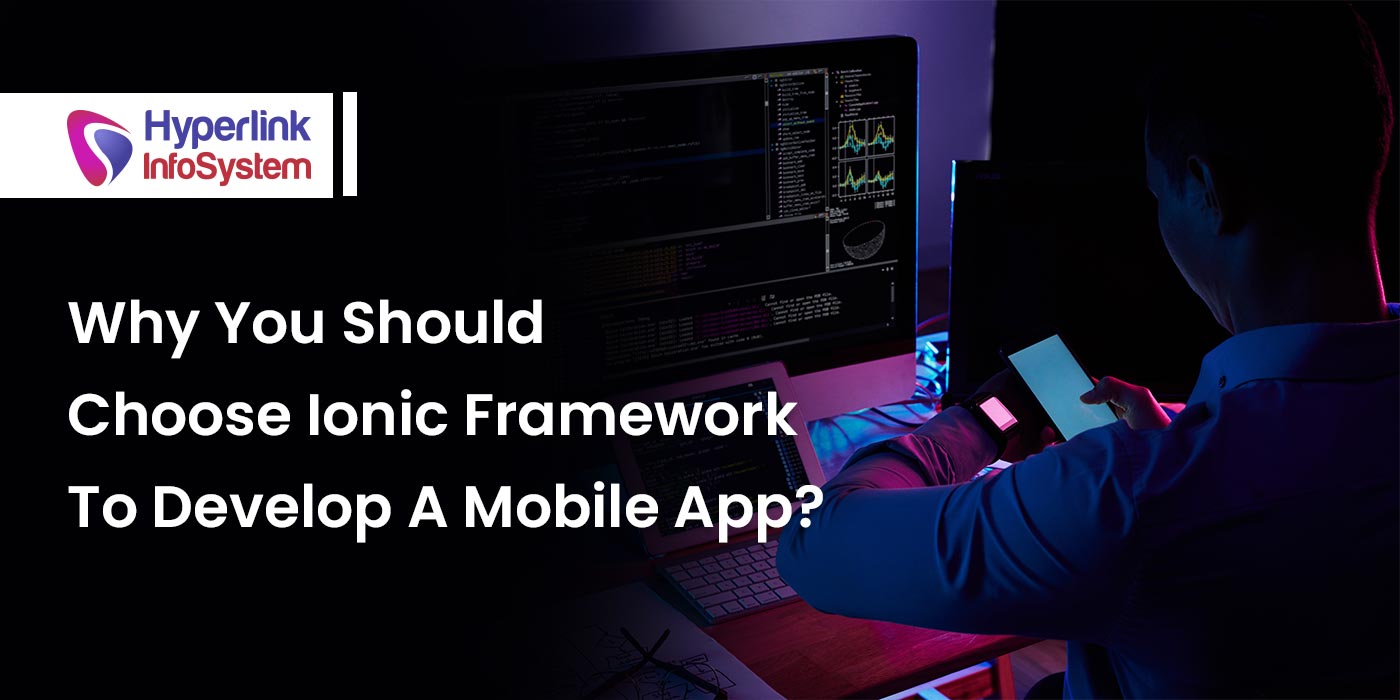 why you should choose ionic framework to develop a mobile app