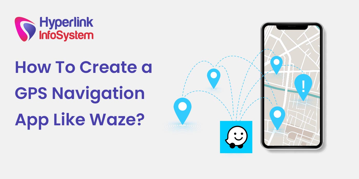 how to create a gps navigation app like waze