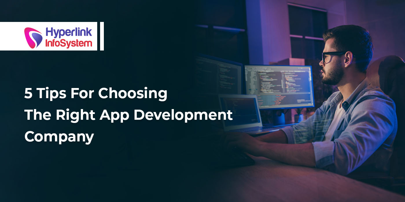 5 tips for choosing the right app development company