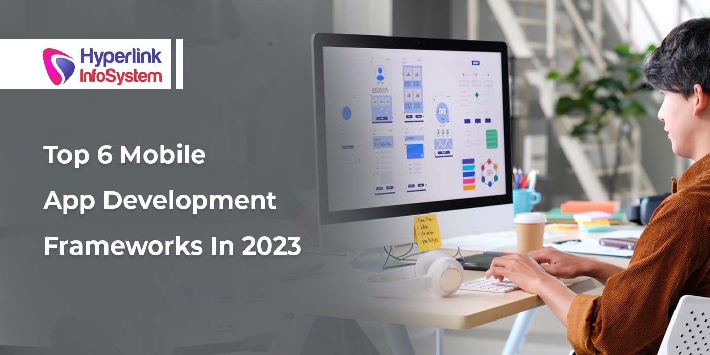 top 6 mobile app development frameworks in 2023