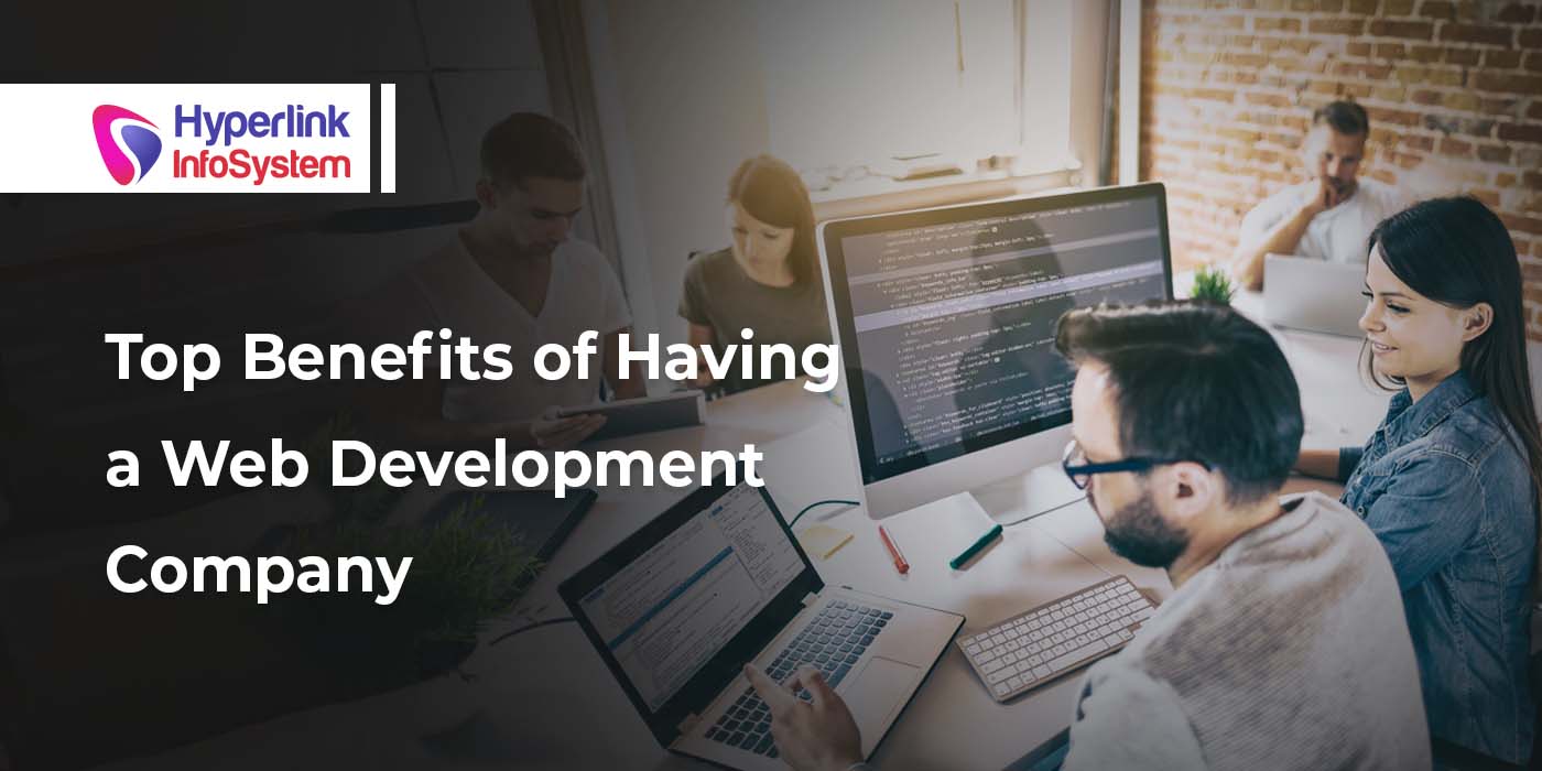 top benefits of having a web development company