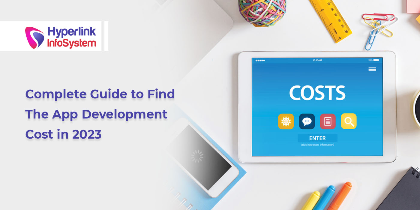 complete guide to find the app development cost in 2023