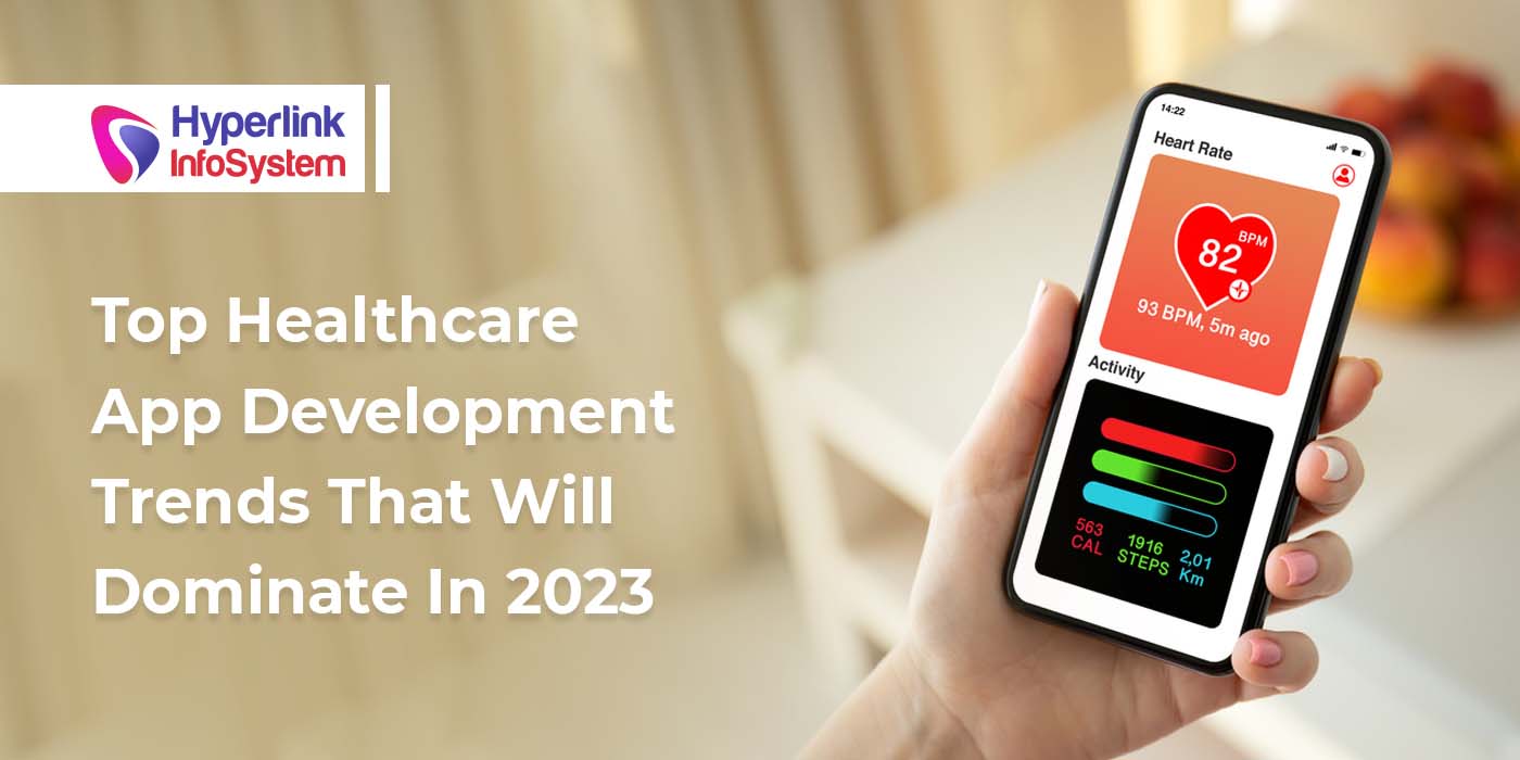 top healthcare app development trends that will dominate in 2023