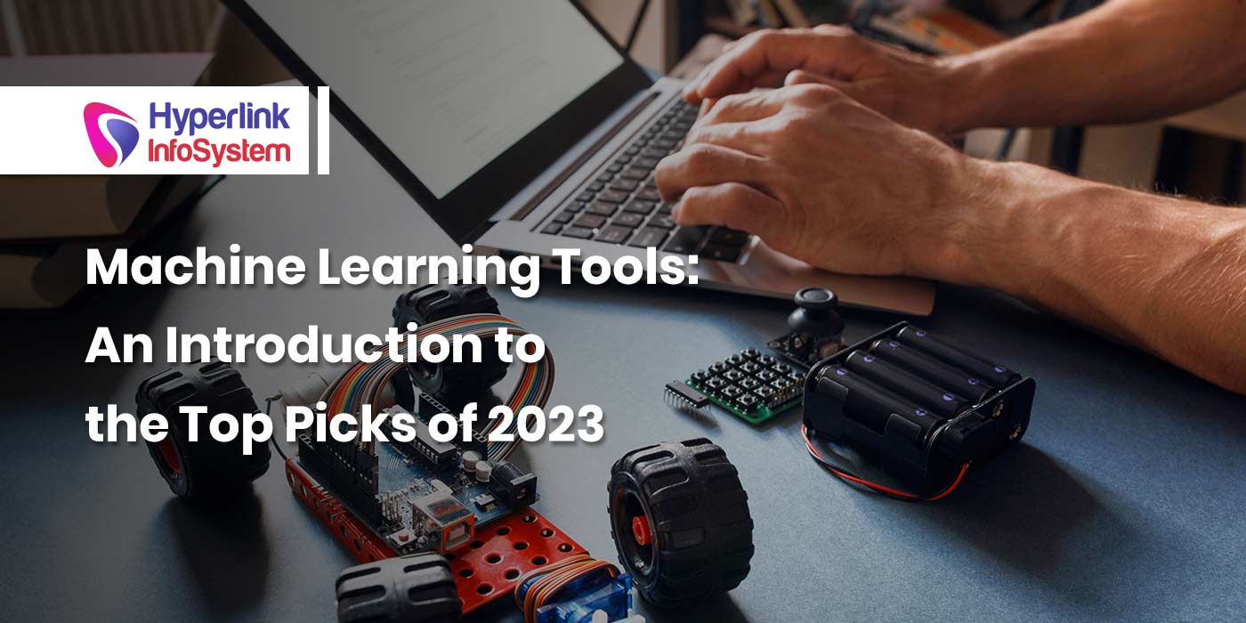 machine learning tools: an introduction to the top picks of 2023