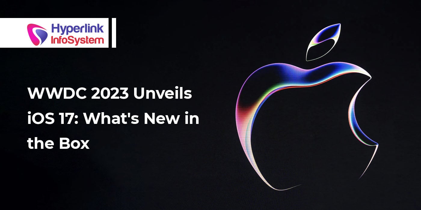 wwdc 2023 unveils ios 17: what's new in the box