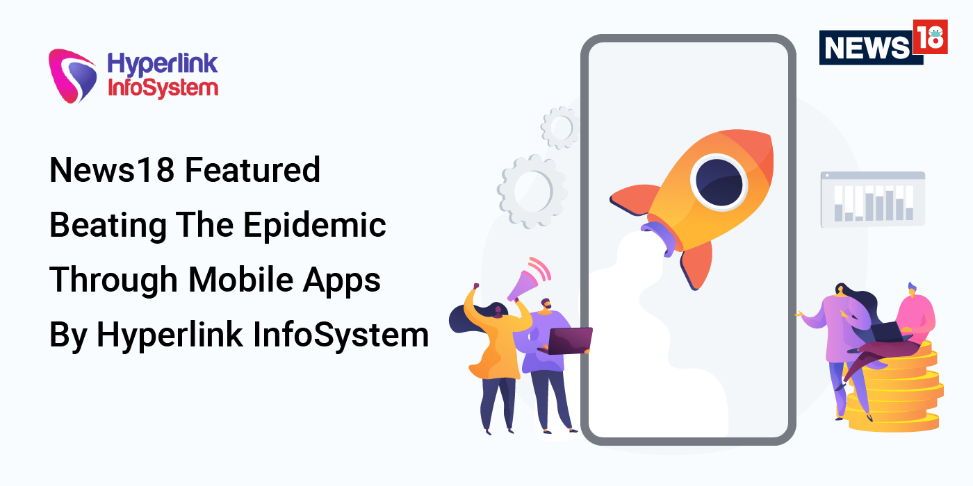news18 featured beating the epidemic through mobile apps by hyperlink infosystem