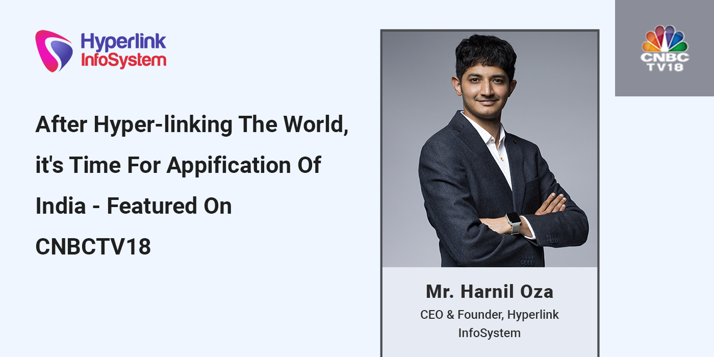 after hyper-linking the world, it's time for appification of india - featured on cnbctv18