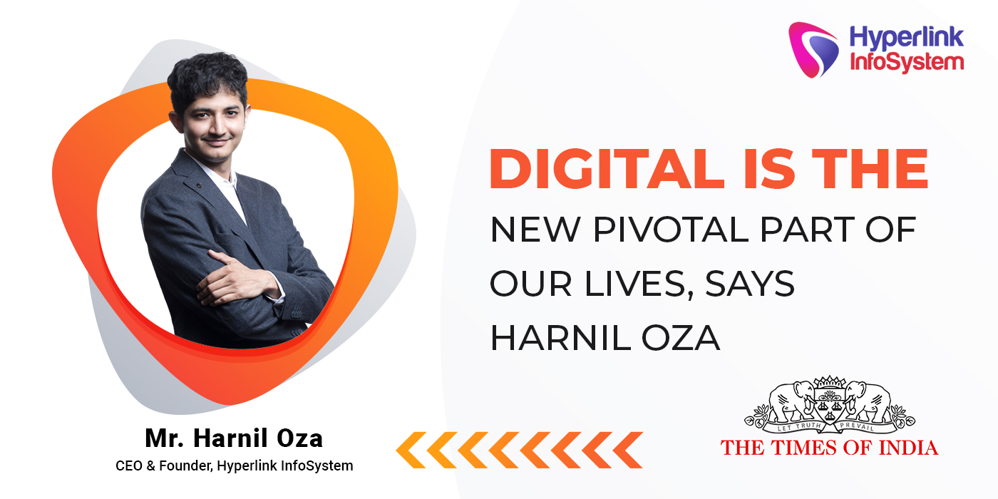digital is the new part of our lives harnil oza