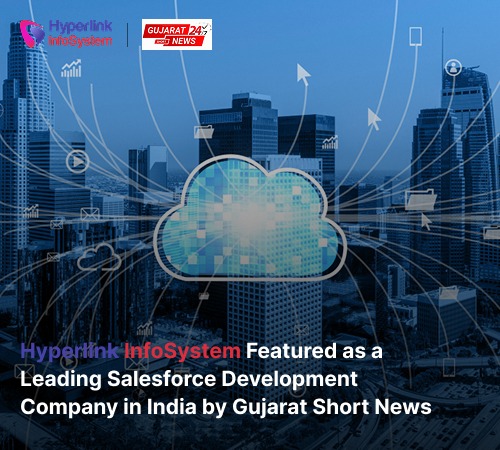 hyperlink infosystem recognized as a top salesforce development company in india by gujarat short news