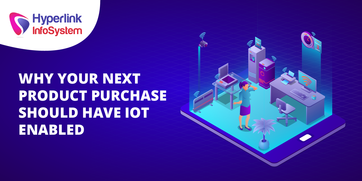why your next product purchase should have iot enabled