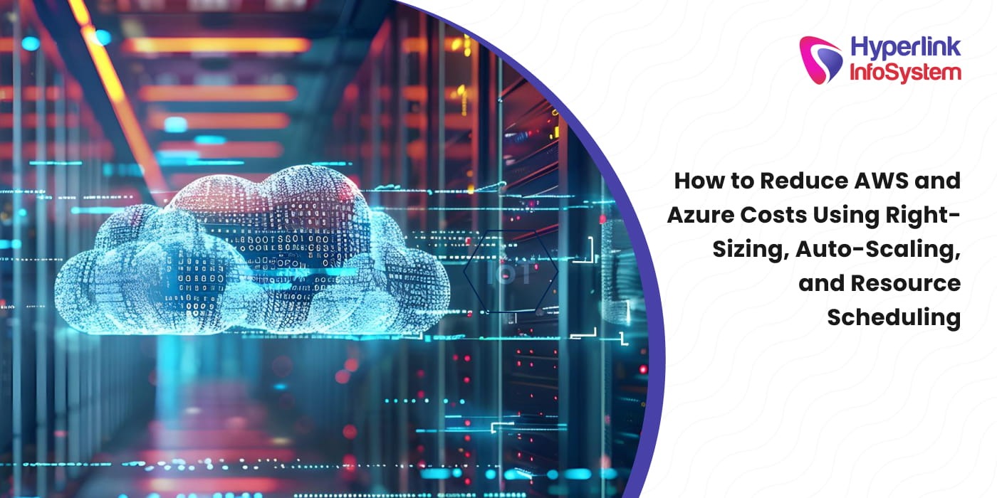 how to reduce aws and azure costs using right-sizing, auto-scaling, and resource scheduling