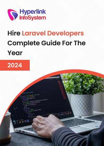 hire laravel developers complete guide for the year 2024