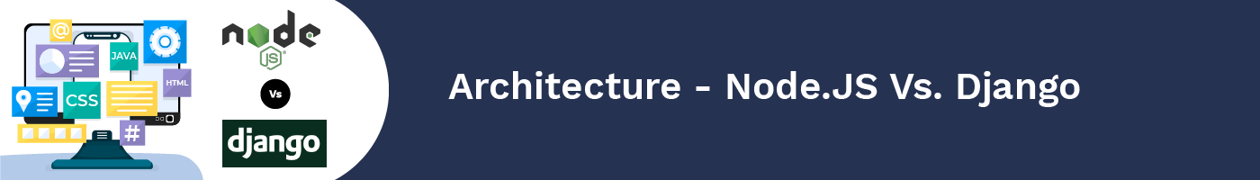 What Web App Framework To Choose: Django Vs. Node.JS | Hyperlink InfoSystem