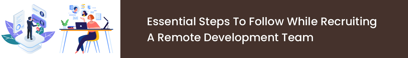 essential steps to follow while recruiting a remote development team