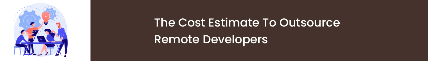 the cost estimate to outsource remote developers